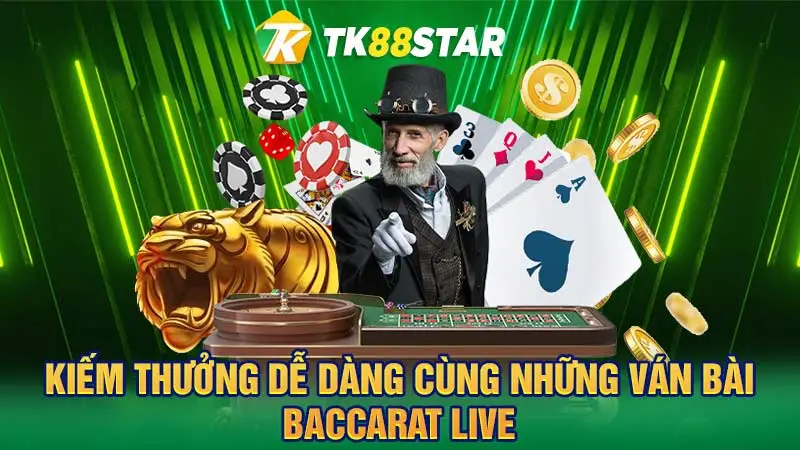 Kiếm thưởng dễ dàng cùng những ván bài Baccarat live