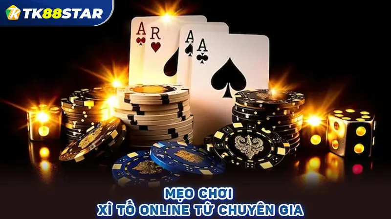 Mẹo chơi Xì Tố online từ chuyên gia