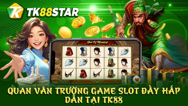 Quan Vân Trường game Slot đầy hấp dẫn tại TK88