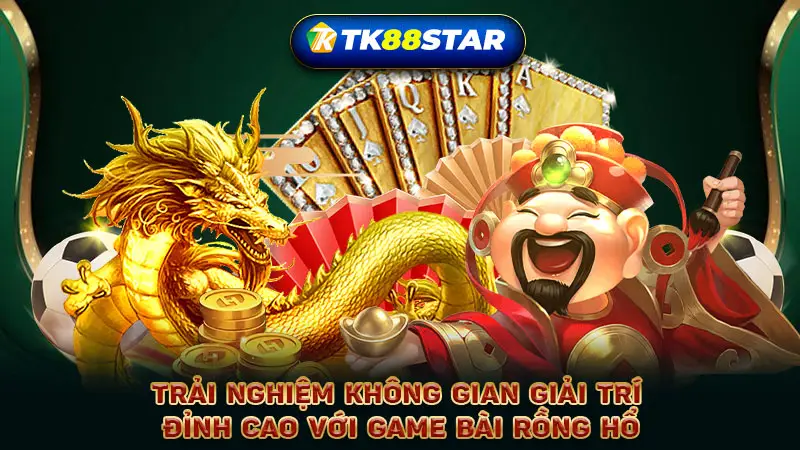 Trải nghiệm không gian giải trí đỉnh cao với game bài rồng hổ